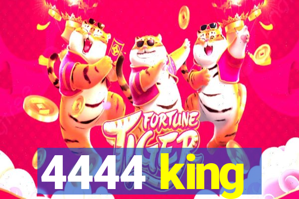 4444 king